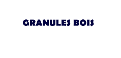 GRANULES BOIS